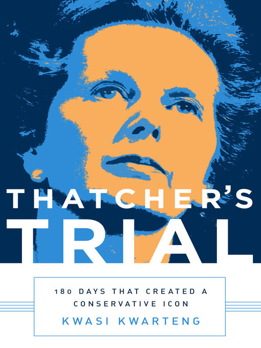 Title details for Thatcher's Trial by Kwasi Kwarteng - Available